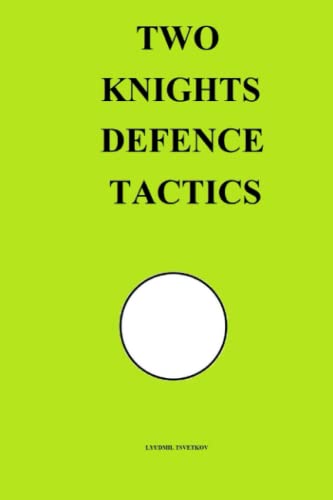 Two Knights Defence Tactics (Chess Opening Tactics) von Independently published